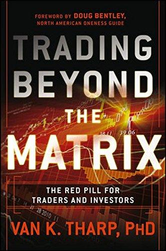 Trading Beyond the Matrix: The Red Pill for Traders and Investors