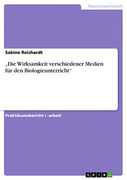 ¿Die Wirksamkeit verschiedener Medien für den Biologieunterricht¿