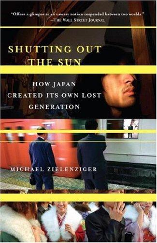 Shutting Out the Sun: How Japan Created Its Own Lost Generation (Vintage Departures)