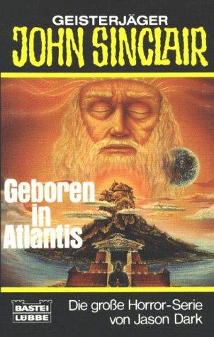 Geboren in Atlantis. ( Geisterjäger John Sinclair).