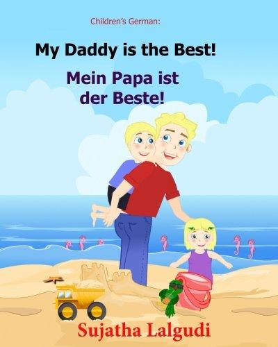 German children's book: My Daddy is the Best. Mein Papa ist der Beste: German books for children.(Bilingual Edition) English German children's picture German (Bilingual German books for children:)