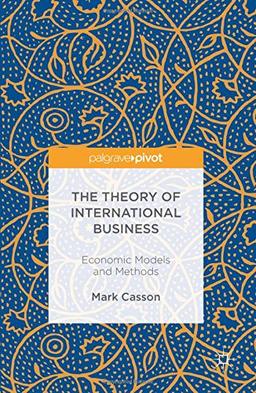 The Theory of International Business: Economic Models and Methods