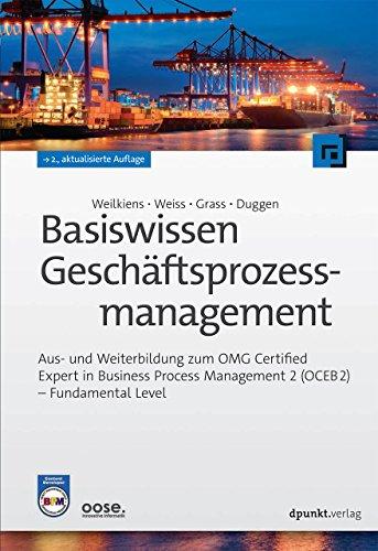 Basiswissen Geschäftsprozessmanagement: Aus- und Weiterbildung zum OMG-Certified Expert in Business Process Management 2 (OCEB2) - Fundamental Level