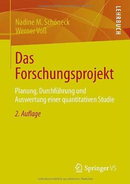 Das Forschungsprojekt: Planung, Durchführung und Auswertung einer quantitativen Studie