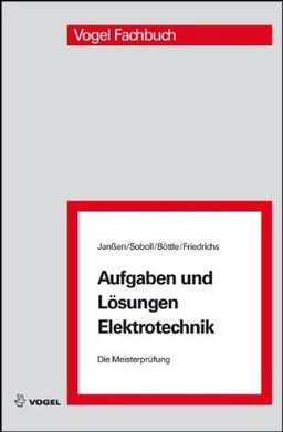 Die Meisterprüfung. Aufgaben und Lösungen Elektrotechnik