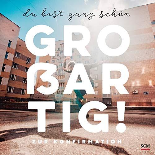 Du bist ganz schön großartig!: Zur Konfirmation