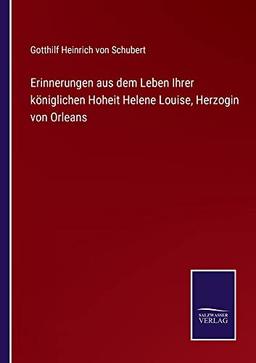 Erinnerungen aus dem Leben Ihrer königlichen Hoheit Helene Louise, Herzogin von Orleans