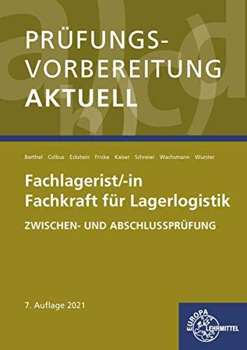 Prüfungsvorbereitung aktuell - Fachlagerist/-in Fachkraft für Lagerlogistik: Zwischen- und Abschlussprüfung