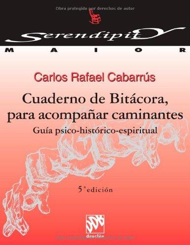 Cuaderno de bitácora para acompañar caminantes. Guía psico-histórico-espiritual (Serendipity Maior, Band 12)