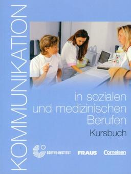 Kommunikation im Beruf - Für alle Sprachen: B1-B2 - Kommunikation in sozialen und medizinischen Berufen: Kursbuch mit Glossar auf CD-ROM: Europäischer Referenzrahmen: B1, B2. Mit Glossar auf CD-ROM