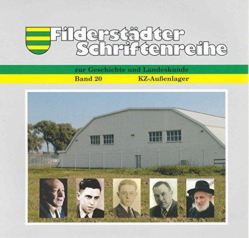 Im Angesicht des Todes: Das KZ-Außenlager Echterdingen 1944/45 und der Leidensweg der 600 Häftlinge (Filderstädter Schriftenreihe zur Geschichte und Landeskunde)