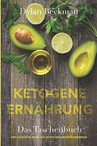 Ketogene Ernährung: DAS TASCHENBUCH - Der ultimative Guide zur ketogenen Ernährungsweise