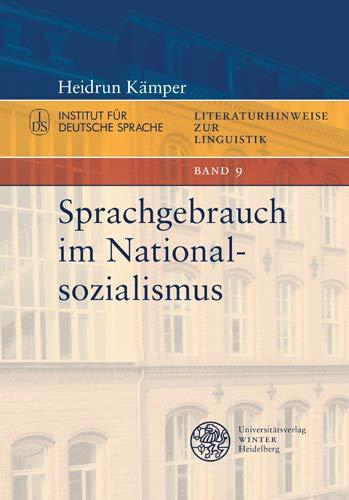 Sprachgebrauch im Nationalsozialismus (Literaturhinweise zur Linguistik / Herausgegeben im Autrag des Instituts für Deutsche Sprache von Elke Donalies)