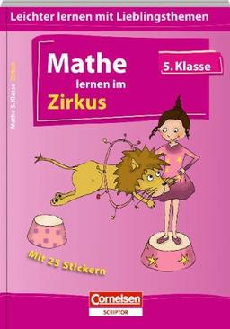 Mathe lernen im Zirkus - 5.Klasse: Leichter lernen mit Lieblingsthemen