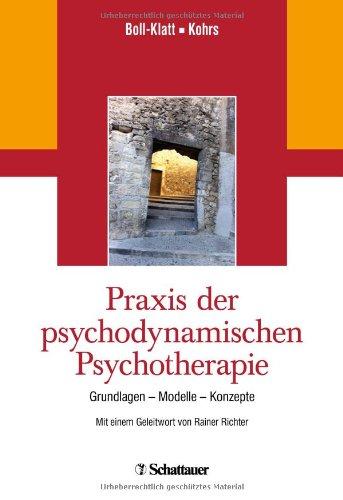 Praxis der psychodynamischen Psychotherapie: Grundlagen - Modelle - Konzepte/ Mit einem Geleitwort von Rainer Richter