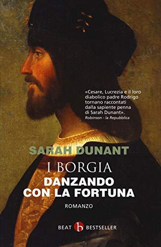 Danzando con la fortuna. I Borgia (BEAT. Bestseller)