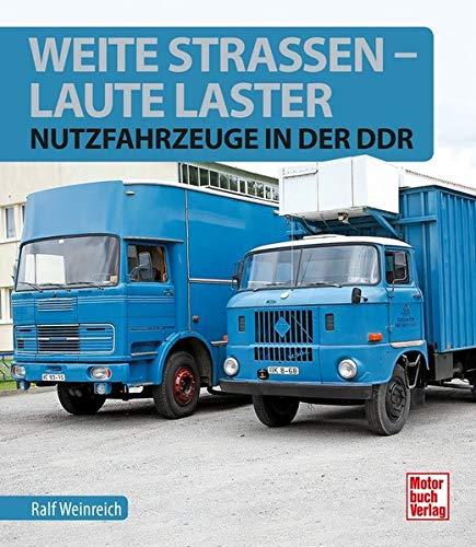 Weite Straßen, laute Laster: Nutzfahrzeuge in der DDR