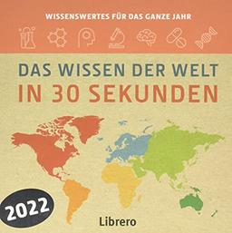 DAS WISSEN DER WELT IN 30 SEKUNDEN – 2022: 318 Seiten zum Abreißen