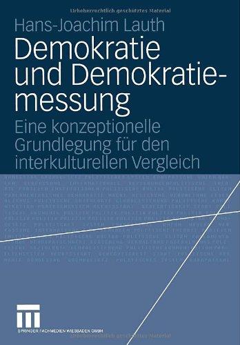 Demokratie und Demokratiemessung: Eine konzeptionelle Grundlegung für den interkulturellen Vergleich