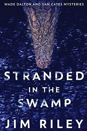 Stranded In The Swamp (Wade Dalton and Sam Cates Mysteries, Band 3)