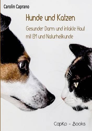 Hunde und Katzen: Gesunder Darm und intakte Haut mit EM und Naturheilkunde