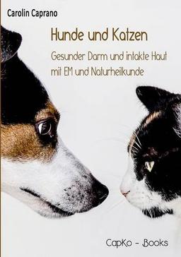 Hunde und Katzen: Gesunder Darm und intakte Haut mit EM und Naturheilkunde