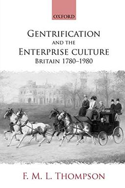 Gentrification And The Enterprise Culture: Britain 1780-1980 (Ford Lectures)