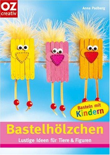 Bastelhölzchen. Lustige Ideen für Tiere & Figuren. Basteln mit Kindern