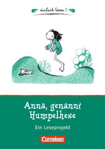 einfach lesen! - Für Leseeinsteiger: Anna, genannt Humpelhexe: Ein Leseprojekt nach dem gleichnamigen Kinderbuch von Franz Fühmann. Arbeitsbuch mit Lösungen