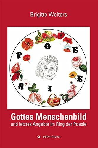 Gottes Menschenbild und letztes Angebot im Ring der Poesie