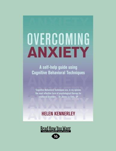 Overcoming Anxiety: A Self-help Guide Using Cognitive Bahvioural Techniques