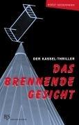 Das brennende Gesicht: Der Kassel-Thriller