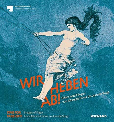 Wir heben ab! Bilder vom Fliegen von Albrecht Dürer bis Jorinde Voigt: Für das Kupferstichkabinett – Staatliche Museen zu Berlin