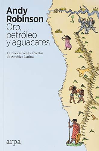 Oro, petróleo y aguacates: Las nuevas venas abiertas de América Latina