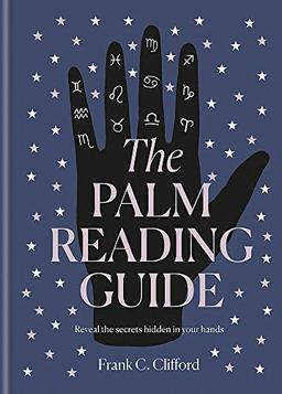 The Palm Reading Guide: Reveal the secrets of the tell tale hand