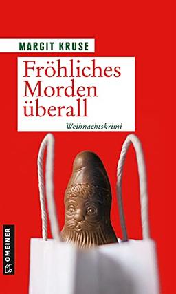 Fröhliches Morden überall: Weihnachtskrimi (Kriminalromane im GMEINER-Verlag)