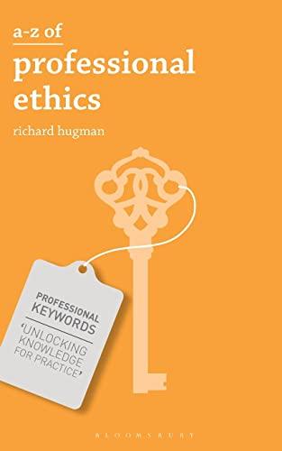 A-Z of Professional Ethics: Essential Ideas for the Caring Professions (Professional Keywords)