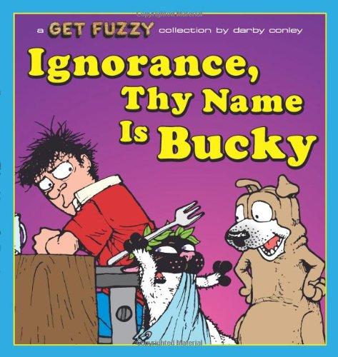 Ignorance, Thy Name Is Bucky: A Get Fuzzy Collection