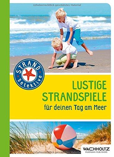 Lustige Strandspiele: für deinen Tag am Meer (Stranddetektive)