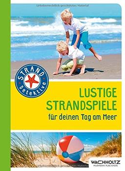 Lustige Strandspiele: für deinen Tag am Meer (Stranddetektive)