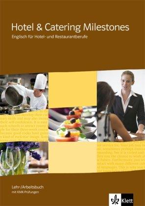 Hotel & Catering Milestones. Lehr- und Arbeitsbuch mit KMK-Prüfungen: Englisch für Hotel- und Restaurantberufe