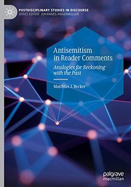 Antisemitism in Reader Comments: Analogies for Reckoning with the Past (Postdisciplinary Studies in Discourse)