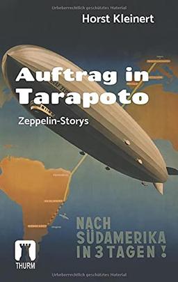 Auftrag in Tarapoto: Zeppelin-Storys