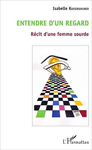 Entendre d'un regard : récit d'une femme sourde