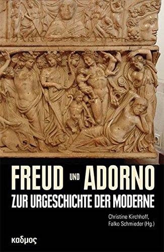 Freud und Adorno. Zur Urgeschichte der Moderne (Literaturforschung)