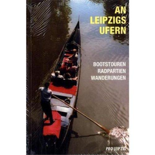 An Leipzigs Ufern: Bootstouren, Radpartien, Wanderungen