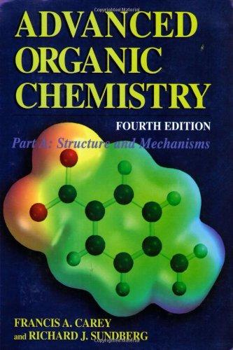 Carey, Francis A.; Sundberg, Richard J., Part.A : Structure and Mechanisms: Structure and Mechanisms Pt. A (Advanced Organic Chemistry / Advanced Organic Chemistry)