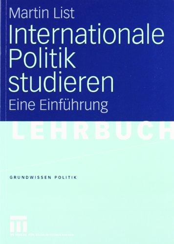 Internationale Politik studieren: Eine Einführung (Grundwissen Politik)