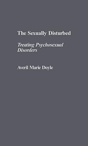 The Sexually Disturbed: Treating Psychosexual Disorders