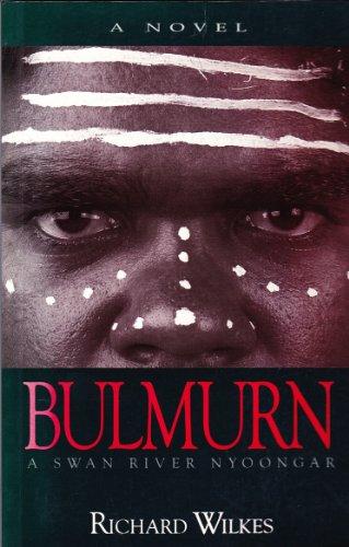 Bulmurn: A Swan River Nyoongar: A Novel